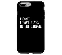 Gardening Quote: I Can't I Have Plans In The Garden Gardener Carcasa para iPhone 7 Plus/8 Plus