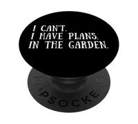 Gardening Quote: I Can't I Have Plans In The Garden Gardener PopSockets PopGrip Adhesivo
