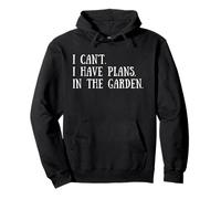 Gardening Quote: I Can't I Have Plans In The Garden Gardener Sudadera con Capucha