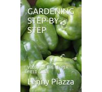 GARDENING STEP-BY-STEP: VOLUME 2: THE PEPPER FIELD GUIDE