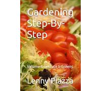 Gardening Step-By-Step: Volume 4: Lettuce & Greens