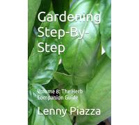 Gardening Step-By-Step: Volume 8: The Herb Companion Guide