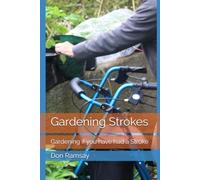 Gardening Strokes: Gardening if you have had a Stroke