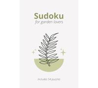 Gardening Sudoku Puzzle Book: Sudoku Puzzles for Gardeners | Help relax and unwind | 6x9 inches, 110 Pages | 50+ Puzzles | Solutions Included
