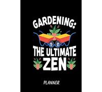 Gardening. The Ultimate Zen Planner: A Year-Round Garden Journal for Planting, Harvesting & Seasonal Success. Sweet gift for back yard diggers.