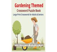 Gardening Themed Crossword puzzle book for adults and seniors: 55 Unique crossword puzzles - Each with a garden theme | large print puzzle for easy ... | Gift for Vacation, relaxation and holidays
