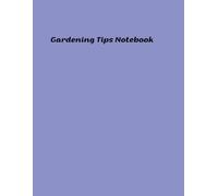 Gardening Tips Notebook: Grow Knowledge Alongside Your Plants