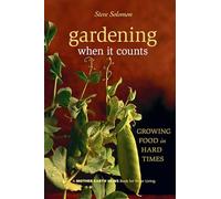 Gardening When It Counts: Growing Food in Hard Times: 5 (Mother Earth News Wiser Living Series)