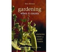 Gardening When It Counts: Growing Food in Hard Times: 5 (Mother Earth News Wiser Living Series)