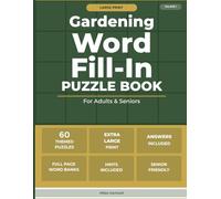 Gardening Word Fill-In Puzzle Book for Adults and Seniors: 60 Large Print Garden-Themed Fill-In Puzzles with Full-Page Word Banks - Volume 1