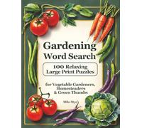 Gardening Word Search: 100 Relaxing Large Print Puzzles for Vegetable Gardeners, Homesteaders & Green Thumbs