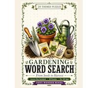 Gardening Word Search: 20 Themed Puzzles for Garden Lovers: From Seeds to Harvest - Relaxing Activity Book for Adults, Seniors & Beginners | Spring, ... Herbs, Flowers & More | Answer Key Included