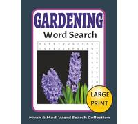 Gardening Word Search: 50 Gardening-Themed Word Search Puzzles Over 100+ Pages (Myah & Madi Wordsearch Book Collection)