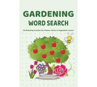 Gardening Word Search: 55 Relaxing Puzzles for Flower, Herb, & Vegetable Lovers