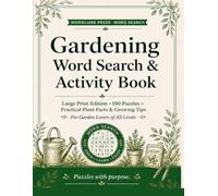 Gardening Word Search & Activity Book: Large Print Edition • 100 Puzzles + Practical Plant Facts & Growing Tips for Gardeners of All Levels