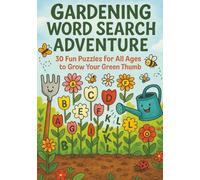 Gardening Word Search Adventure: 30 Fun Puzzles for All Ages To Grow Your Green Thumb