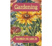 Gardening Word Search Book: Relaxing Puzzles for Plant Lovers | 100 Pages of Mindful Fun with Solutions | 6"x9" Word Games for Stress Relief | Perfect Gift for Gardeners