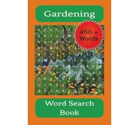 Gardening Word Search Book: Word Searches with Easy to Read Print about Gardening, Types of Plants, Types of Tools and Much More | 6x9 inches, 110 ... ... Gifts for Vacations and Free Time.