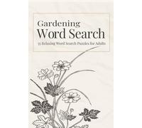 Gardening Word Search for Adults: 55 Relaxing Word Search Puzzles for Stress Relief, Flowers, Plants & Botanical Themes