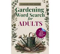Gardening Word Search for Adults: Relaxing Garden-Themed Puzzles for Stress Relief, Focus & Fun (80+ Medium Difficulty Word Searches): Calming Nature Puzzle Book with Hidden Words & Brain Games