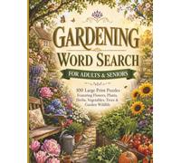 Gardening Word Search for Adults & Seniors: 100 Large Print Puzzles Featuring Flowers, Plants, Herbs, Vegetables, Trees & Garden Wildlife