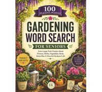 Gardening Word Search for Seniors: 100 Extra Large Print Puzzles About Flowers, Herbs, Vegetables, Birds, Butterflies & Peaceful Backyard Life