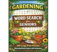 Gardening Word Search for Seniors: 100 Large Print Easy Puzzles for Garden Lovers | Relaxing Brain Games with Solutions (Senior Puzzle Series)