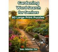 Gardening Word Search for Seniors: 80 Large Print Word Search Puzzles for Gardeners, Plant Lovers, Retirees and Adults