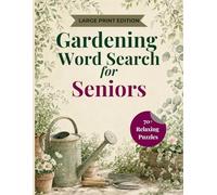 Gardening Word Search for Seniors: Large Print Easy-to-Read Puzzles | Relaxing Garden-Themed Word Searches for Adults | Stress Relief & Brain Games
