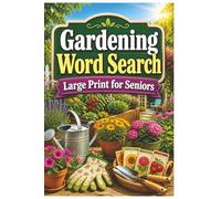 Gardening Word Search for Seniors: Large Print Puzzle Book with 55 Relaxing Garden-Themed Word Searches, 15 Words Per Puzzle, and Easy-to-Read ... Flower Lovers, and Backyard Gardeners