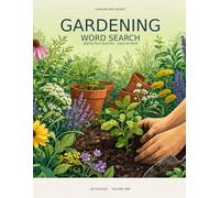 Gardening Word Search: Fun Puzzles for Plant Lovers - Volume 1: 84 Word Search Puzzles for Plant Lovers and Garden Enthusiasts: Easy to Hard (Harlow Grid Works Word Search)