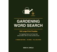 Gardening Word Search Large Print: 100 Puzzles - The Vegetable Patch, the Flower Bed and the Garden Year, with Fun Facts and Full Solutions
