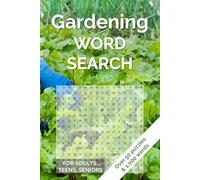 Gardening Word Search: Over 50 Word Puzzles for Relaxation, Focus and Fun - Herbs, Vegetables, Gardening & Garden Life - 6 x 9 inches, 100 pages, 50+ ... Gifts for Vacations, Holidays, and Free Times
