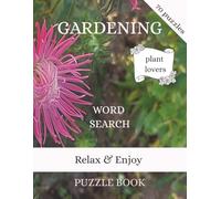 Gardening Word Search Puzzle Book: Easy to Read print about Gardening, Botanic, Flowers and More | 8.5 x 11 inches, 140 pages ... for Vacations, Holidays, and Leisure