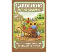 Gardening Word Search Puzzle Book: Relaxing Large Print Puzzles for Nature and Plant Lovers: 55 Garden-Themed Word Searches for Adults and Seniors in an Easy-to-Read 6 × 9 Format
