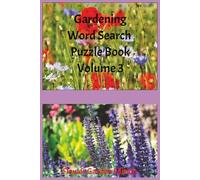 Gardening Word Search Puzzle Book Volume 3 Flowers Edition: Roses, Tulips, Lilies, Wildflowers, Perennials, Annuals, and Beautiful Garden Blooms | 6x9in | 110 Pages | 50+ Puzzles