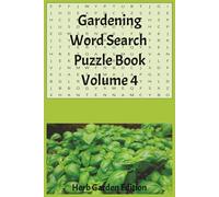 Gardening Word Search Puzzle Book Volume 4 Herb Edition: Basil, Thyme, Rosemary, Sage, Culinary Herbs, Medicinal Plants, and Fragrant Garden Favorites | 6x9in | 110 Pages | 50+ Puzzles
