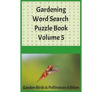 Gardening Word Search Puzzle Book Volume 5 Garden Birds & Pollinators Edition: Bees, Butterflies, Hummingbirds, Beneficial Insects, Backyard Wildlife, ... Habitats | 6x9in | 110 Pages | 50+ Puzzles