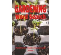 GARDENING WORD SEARCH PUZZLE BOOK: Word Searchers with Easy to Read Print about Gardening, Plants, Tools and more |6*9 inches,110 pages| 50+ Puzzles..... Gift for Vacations,Holidays and Relaxation