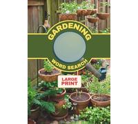 Gardening Word Search Puzzles: 34 Large Print Puzzles - 610+ Garden-Themed Words - Relaxing Brain Games for Adults, Seniors, and Nature Lovers