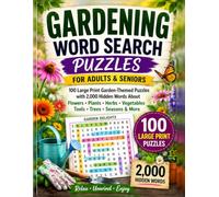 Gardening Word Search Puzzles for Adults and Seniors: 100 Large Print Garden-Themed Puzzles with 2,000 Hidden Words About Flowers, Plants, Herbs, Vegetables, Tools, Trees, Seasons & More