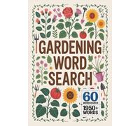 Gardening Word Search Treasury: 60 Relaxing Puzzles with 1,950+ Garden-Themed Words: Stress-Relieving Puzzles to Unwind After Gardening • Extra-Large Text • 100% Garden-Themed Words