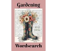 Gardening Wordsearch: Dig into the Fun: A Gardening-Themed Word Search