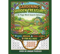 Gardening's Hidden Treasures: A 30-Page Crossword Puzzle Adventure - 300 Words: Explore the World of Gardening Through Fun and Challenging Crosswords of Flowers, Plants, and Garden Life.