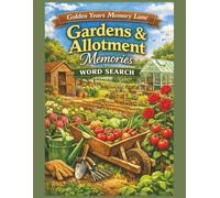 Gardens & Allotment Memories Word Search: 55 Large Print Word Search Puzzles - A Nostalgic Puzzle Book of Gardening, Allotments, Greenhouses & ... (Golden Years Memory Lane Word Search Series)
