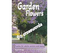 Gardens and Flowers Crosswords. To plant a Garden is to Believe inTomorrow: Exploring the beauty of Blossoms and Green spaces. A journey Through Nature's quiet wonders. Perfect Gift for Botanic lovers