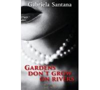 Gardens Dont Grow On Rivers (ebook)