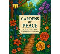 Gardens of Peace: Volumes 1-4: A Deluxe Compilation of Tranquil Scene Illustrations (The Wild Garden Chronicles)