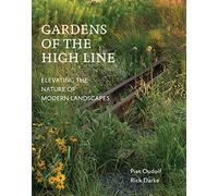 Gardens of the High Line: Elevating the Nature of Modern Landscapes [Idioma Inglés]