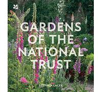 Gardens of the National Trust: An inspiring and illuminating guide to the hundreds of outstanding gardens in the National Trust’s care.